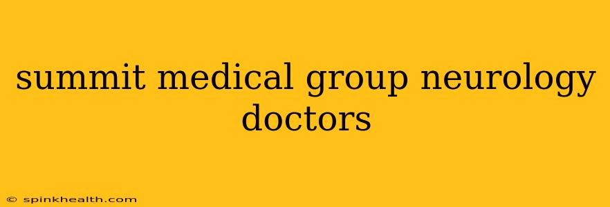 summit medical group neurology doctors