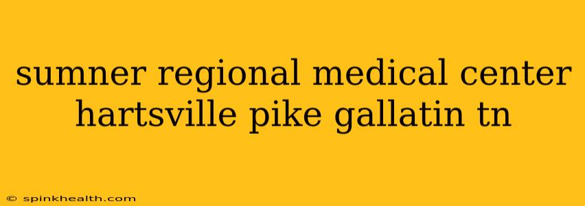 sumner regional medical center hartsville pike gallatin tn