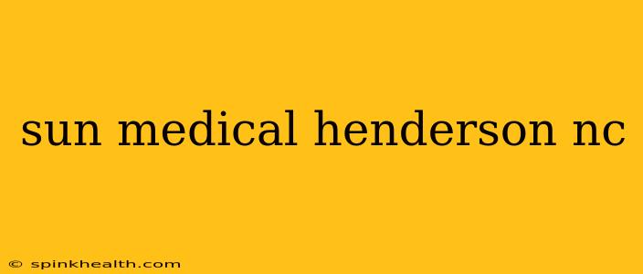 sun medical henderson nc