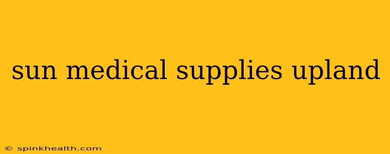 sun medical supplies upland