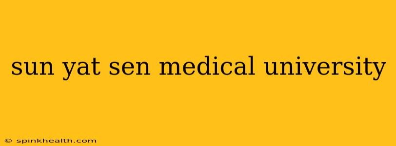 sun yat sen medical university