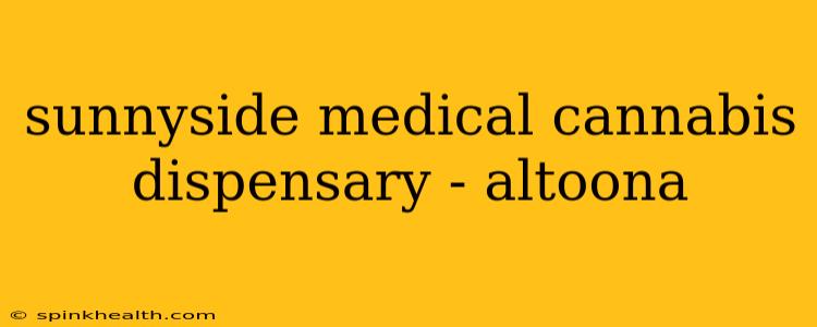 sunnyside medical cannabis dispensary - altoona