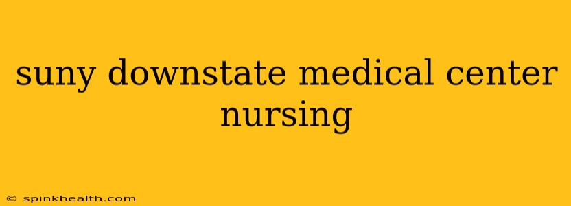 suny downstate medical center nursing