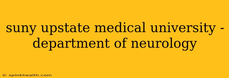 suny upstate medical university - department of neurology