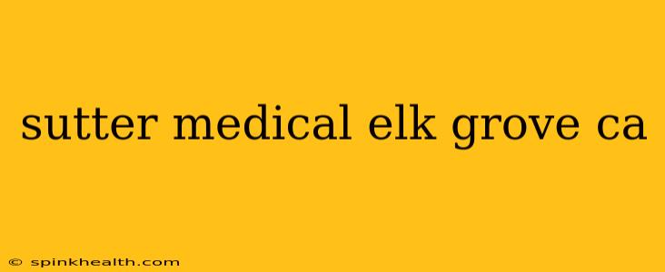 sutter medical elk grove ca