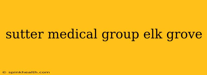 sutter medical group elk grove