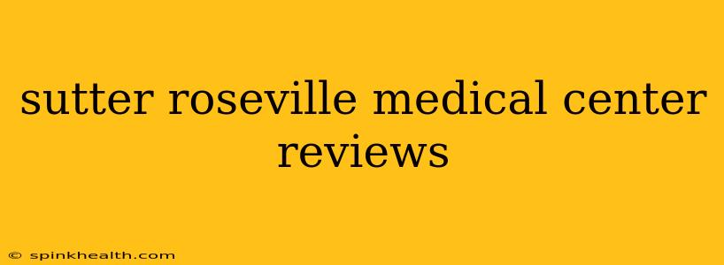 sutter roseville medical center reviews