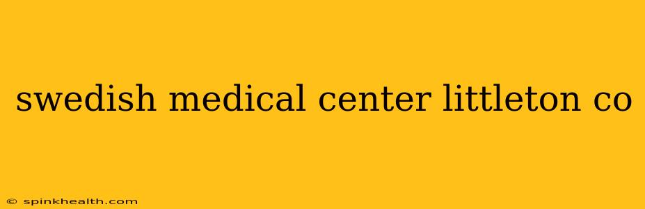 swedish medical center littleton co