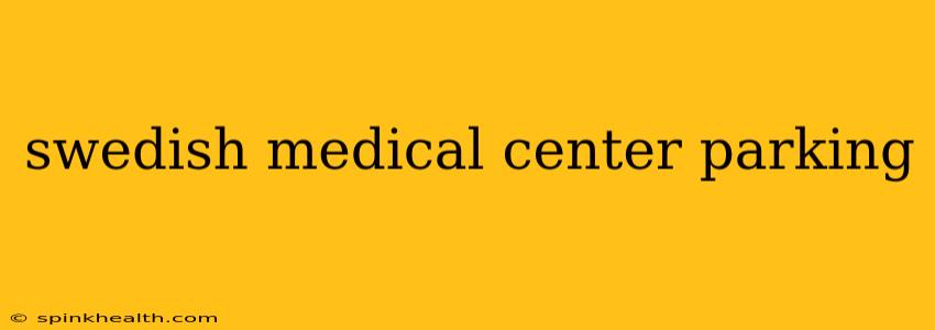 swedish medical center parking