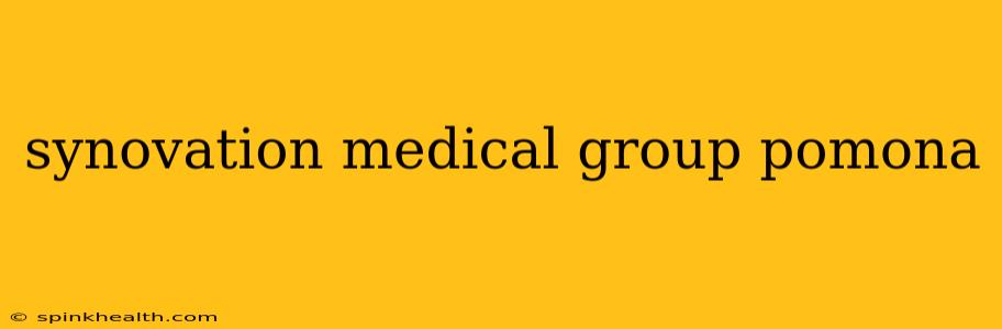 synovation medical group pomona