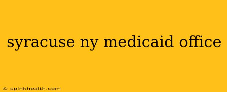syracuse ny medicaid office