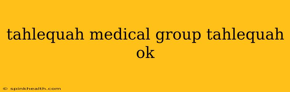 tahlequah medical group tahlequah ok