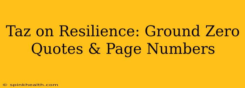 Taz on Resilience: Ground Zero Quotes & Page Numbers