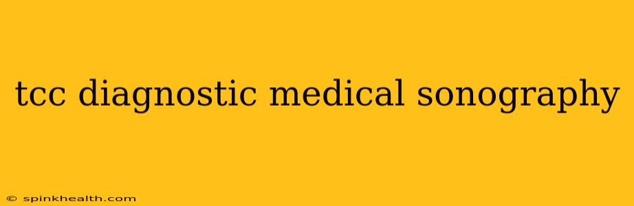 tcc diagnostic medical sonography