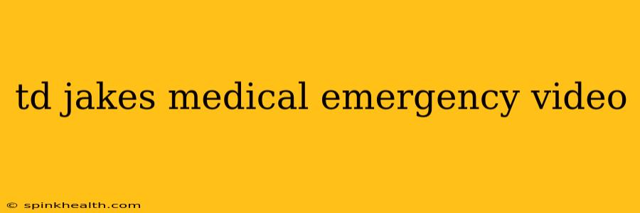 td jakes medical emergency video