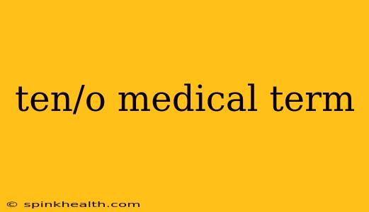 ten/o medical term