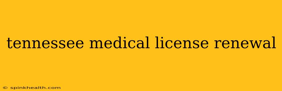 tennessee medical license renewal
