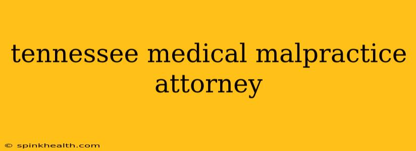 tennessee medical malpractice attorney