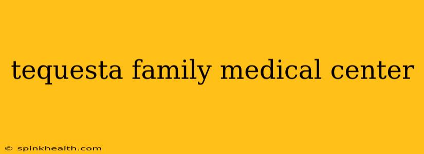 tequesta family medical center