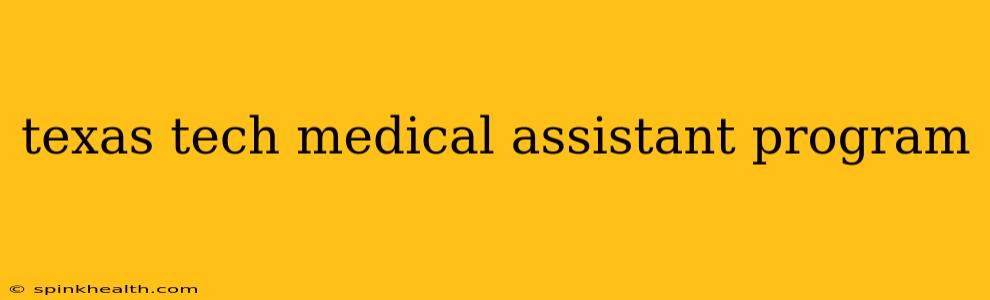 texas tech medical assistant program