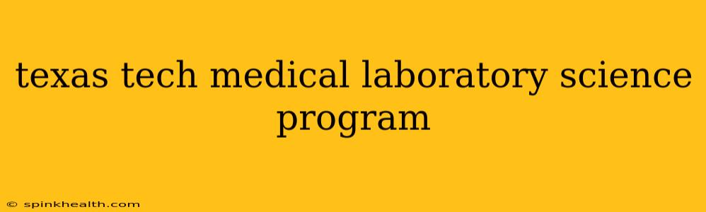 texas tech medical laboratory science program