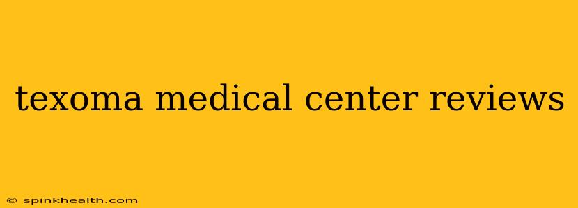 texoma medical center reviews