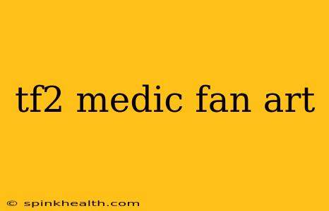 tf2 medic fan art