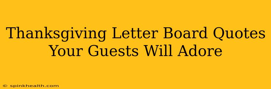 Thanksgiving Letter Board Quotes Your Guests Will Adore