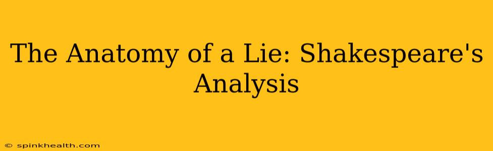The Anatomy of a Lie: Shakespeare's Analysis