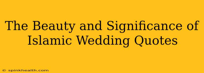 The Beauty and Significance of Islamic Wedding Quotes