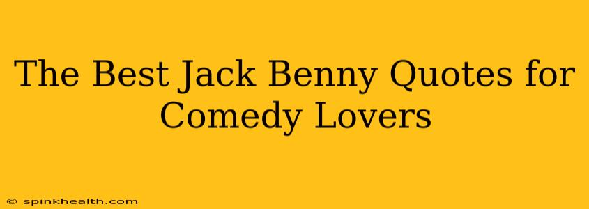 The Best Jack Benny Quotes for Comedy Lovers