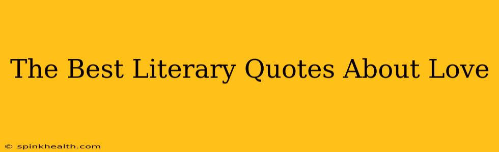 The Best Literary Quotes About Love