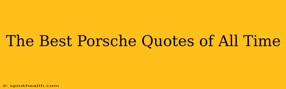 The Best Porsche Quotes of All Time