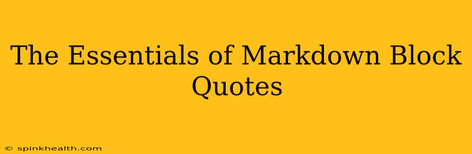 The Essentials of Markdown Block Quotes