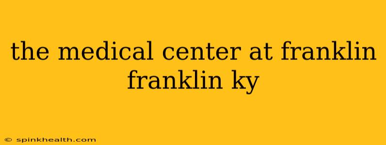 the medical center at franklin franklin ky