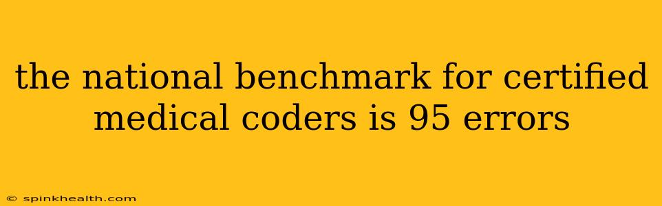 the national benchmark for certified medical coders is 95 errors