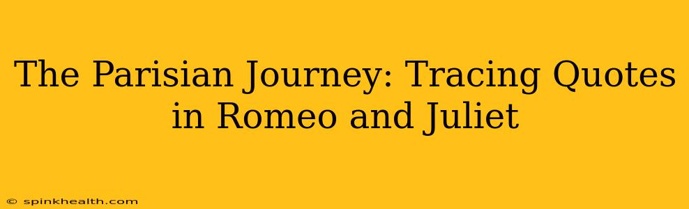 The Parisian Journey: Tracing Quotes in Romeo and Juliet