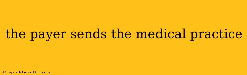 the payer sends the medical practice