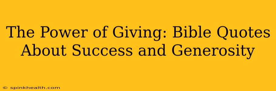 The Power of Giving: Bible Quotes About Success and Generosity