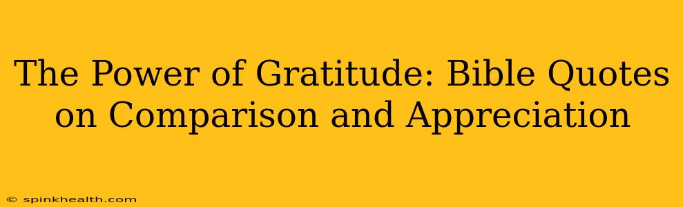 The Power of Gratitude: Bible Quotes on Comparison and Appreciation