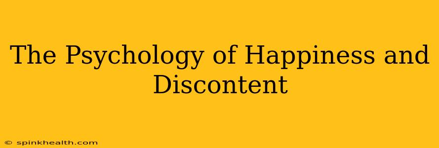 The Psychology of Happiness and Discontent