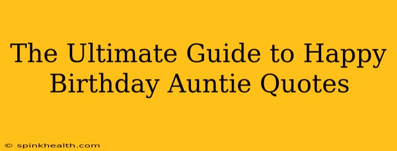 The Ultimate Guide to Happy Birthday Auntie Quotes