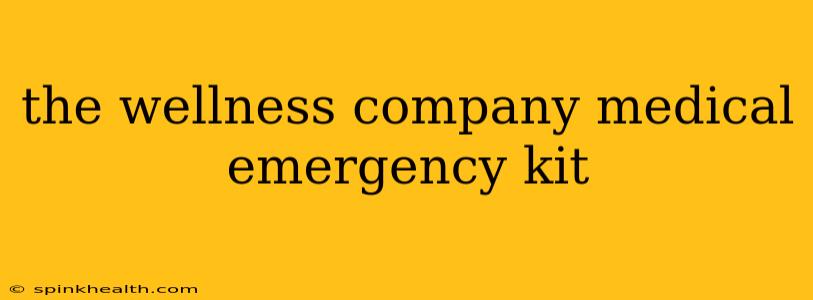 the wellness company medical emergency kit