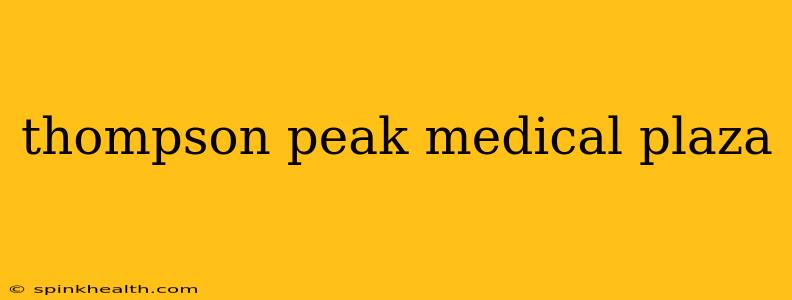 thompson peak medical plaza