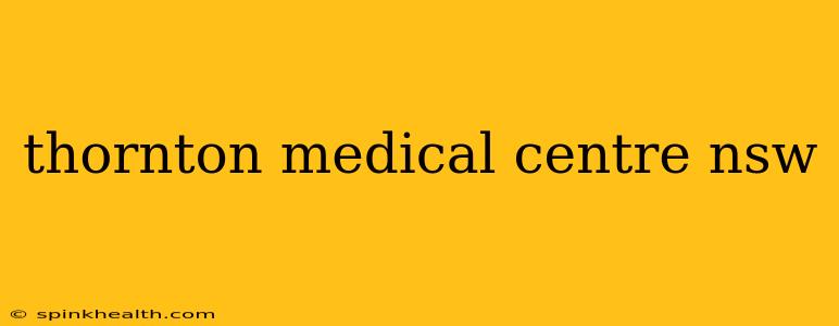 thornton medical centre nsw
