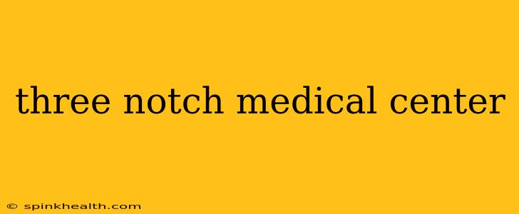 three notch medical center