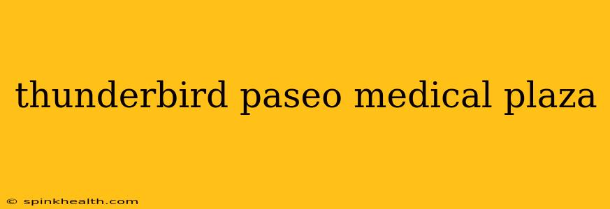 thunderbird paseo medical plaza