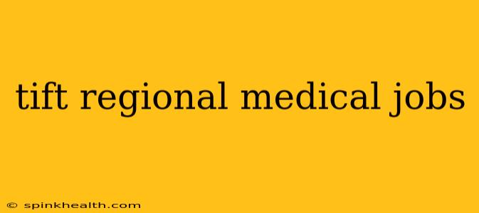 tift regional medical jobs