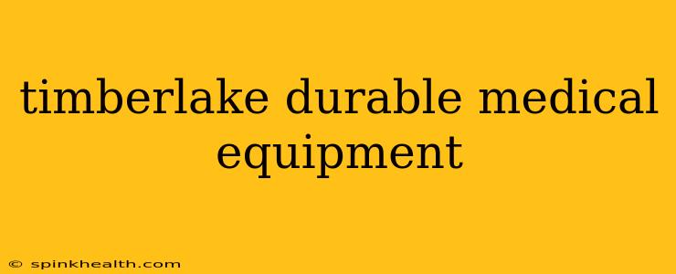 timberlake durable medical equipment
