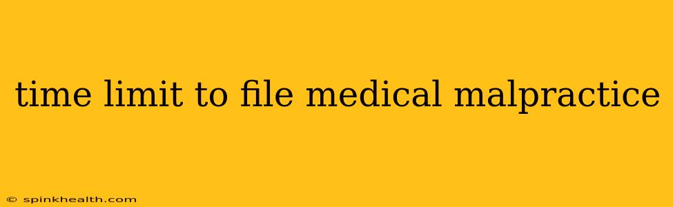 time limit to file medical malpractice